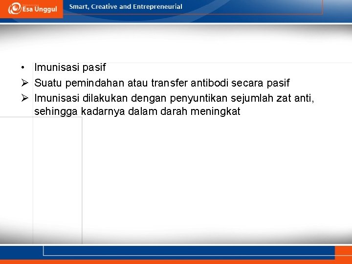  • Imunisasi pasif Ø Suatu pemindahan atau transfer antibodi secara pasif Ø Imunisasi