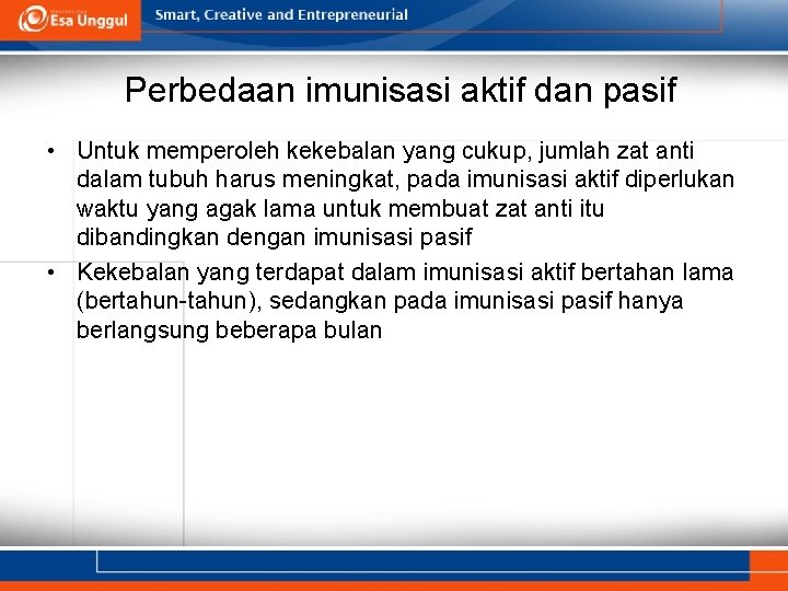 Perbedaan imunisasi aktif dan pasif • Untuk memperoleh kekebalan yang cukup, jumlah zat anti