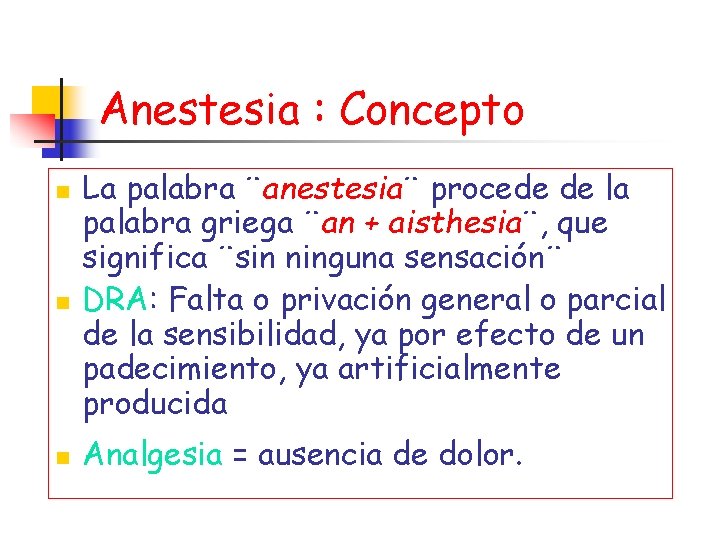 Anestesia : Concepto n n n La palabra ¨anestesia¨ procede de la palabra griega