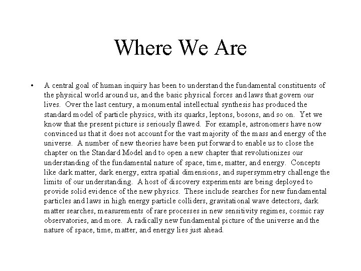 Where We Are • A central goal of human inquiry has been to understand