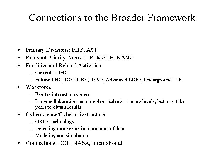 Connections to the Broader Framework • Primary Divisions: PHY, AST • Relevant Priority Areas: