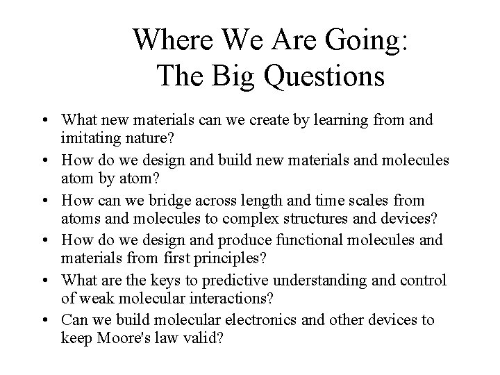 Where We Are Going: The Big Questions • What new materials can we create