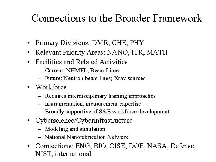 Connections to the Broader Framework • Primary Divisions: DMR, CHE, PHY • Relevant Priority