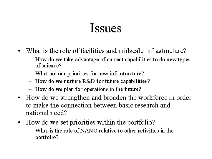 Issues • What is the role of facilities and midscale infrastructure? – How do