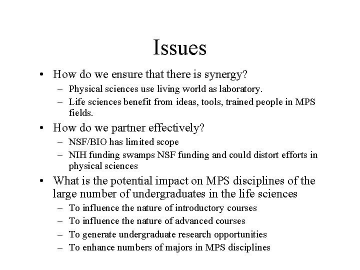 Issues • How do we ensure that there is synergy? – Physical sciences use