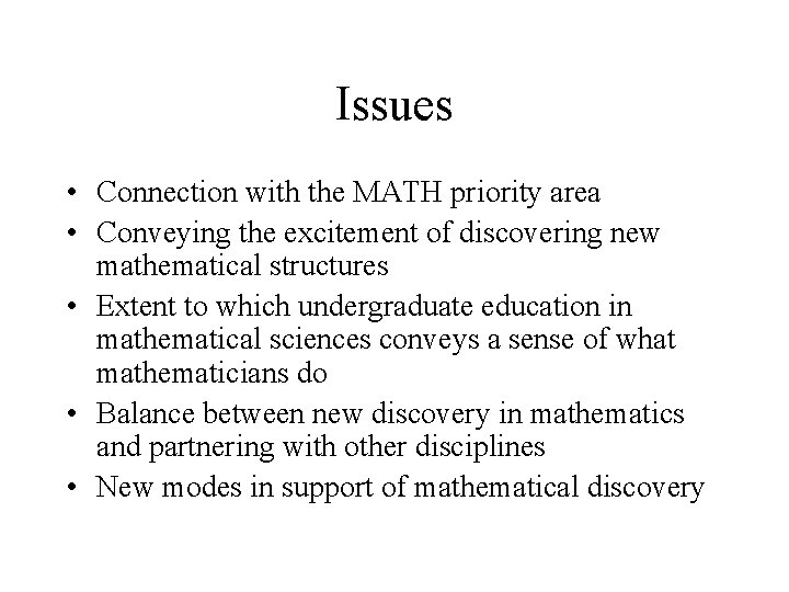 Issues • Connection with the MATH priority area • Conveying the excitement of discovering
