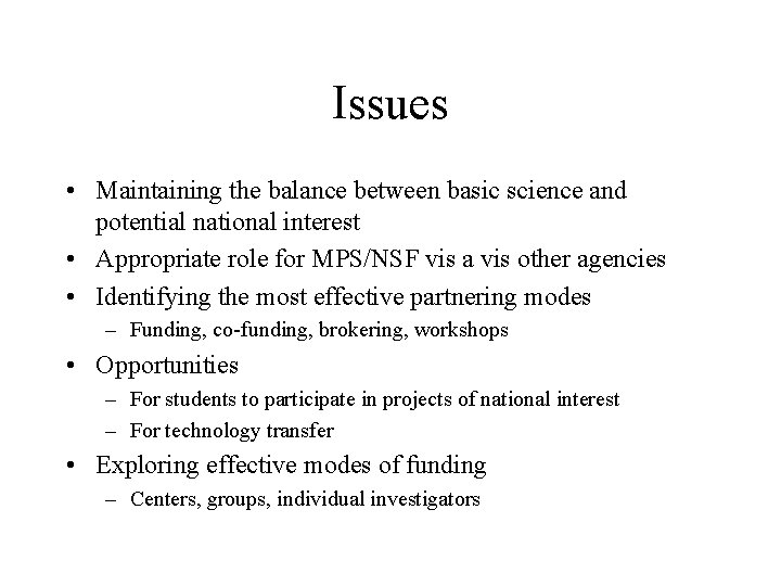 Issues • Maintaining the balance between basic science and potential national interest • Appropriate