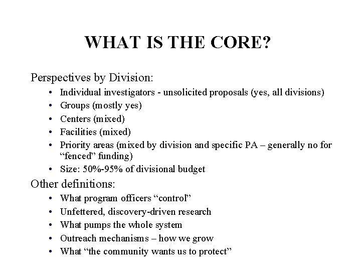 WHAT IS THE CORE? Perspectives by Division: • • • Individual investigators - unsolicited