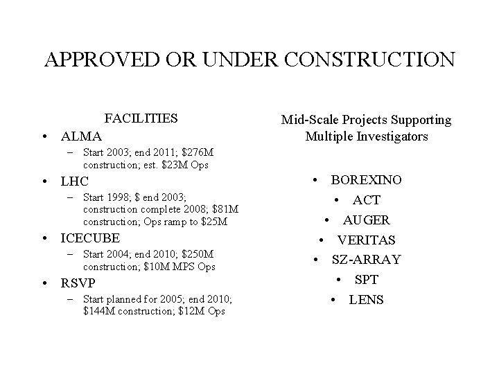 APPROVED OR UNDER CONSTRUCTION FACILITIES • ALMA Mid-Scale Projects Supporting Multiple Investigators – Start