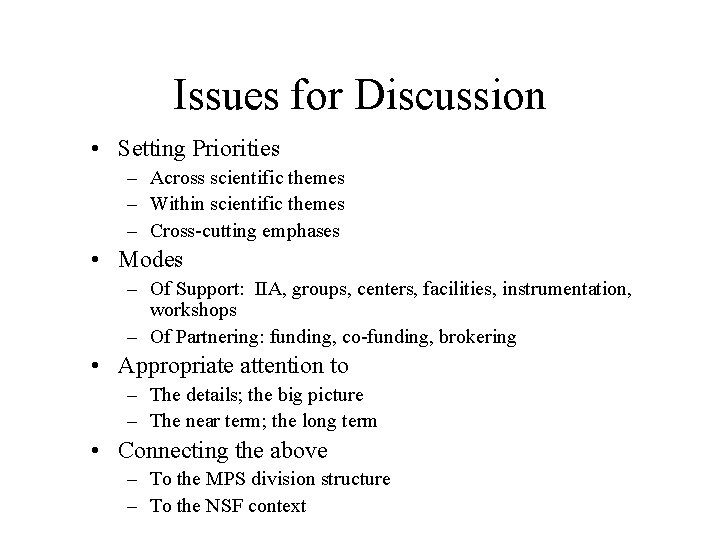 Issues for Discussion • Setting Priorities – Across scientific themes – Within scientific themes