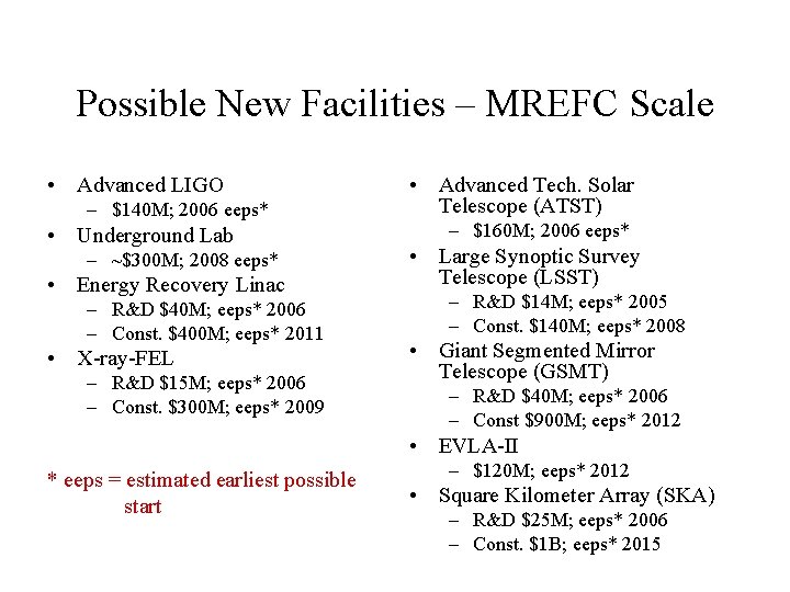 Possible New Facilities – MREFC Scale • Advanced LIGO – $140 M; 2006 eeps*