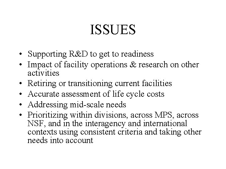 ISSUES • Supporting R&D to get to readiness • Impact of facility operations &