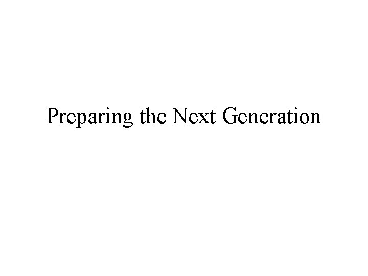 Preparing the Next Generation 