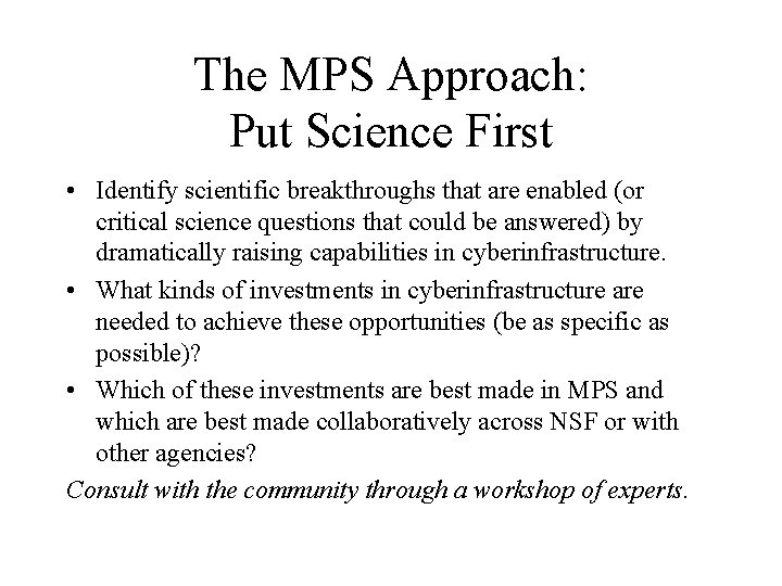 The MPS Approach: Put Science First • Identify scientific breakthroughs that are enabled (or