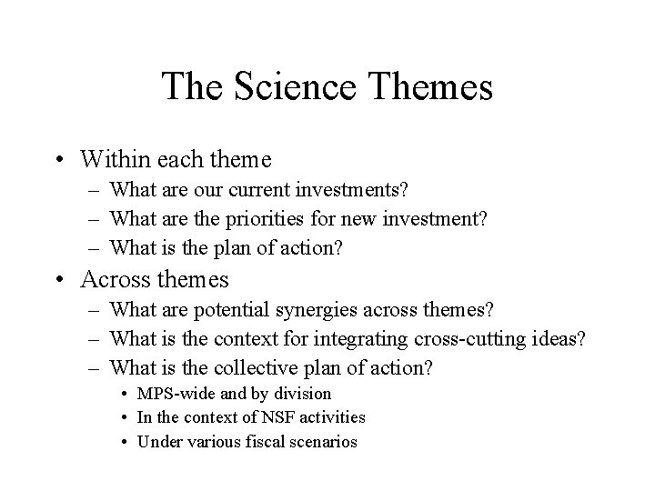 The Science Themes • Within each theme – What are our current investments? –