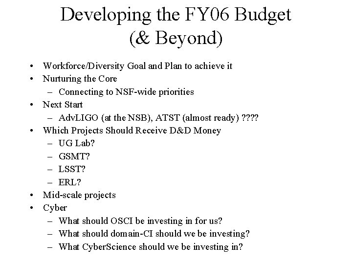 Developing the FY 06 Budget (& Beyond) • Workforce/Diversity Goal and Plan to achieve