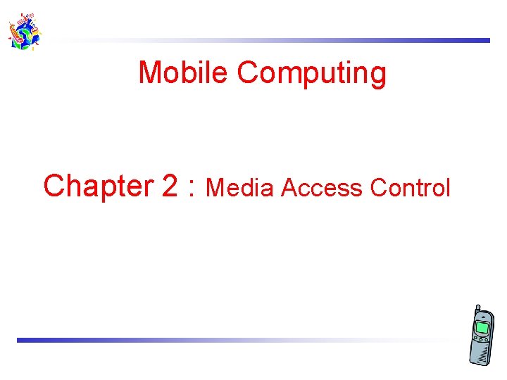 Mobile Computing Chapter 2 : Media Access Control 