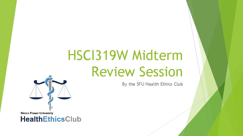 HSCI 319 W Midterm Review Session By the SFU Health Ethics Club 