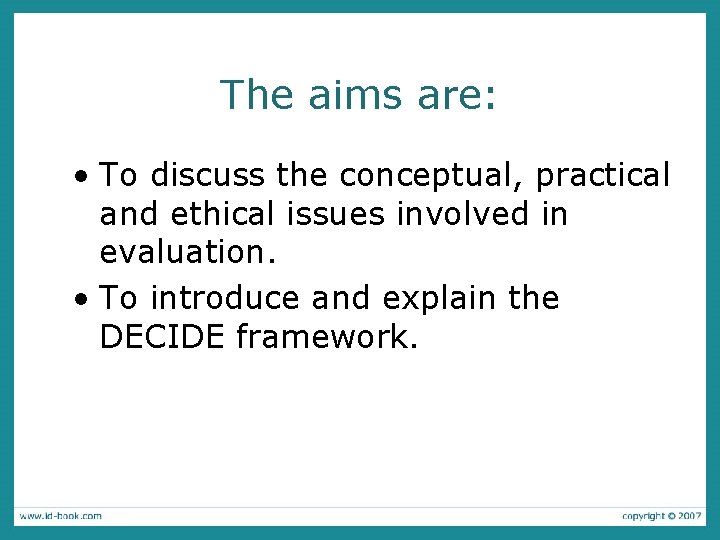 The aims are: • To discuss the conceptual, practical and ethical issues involved in