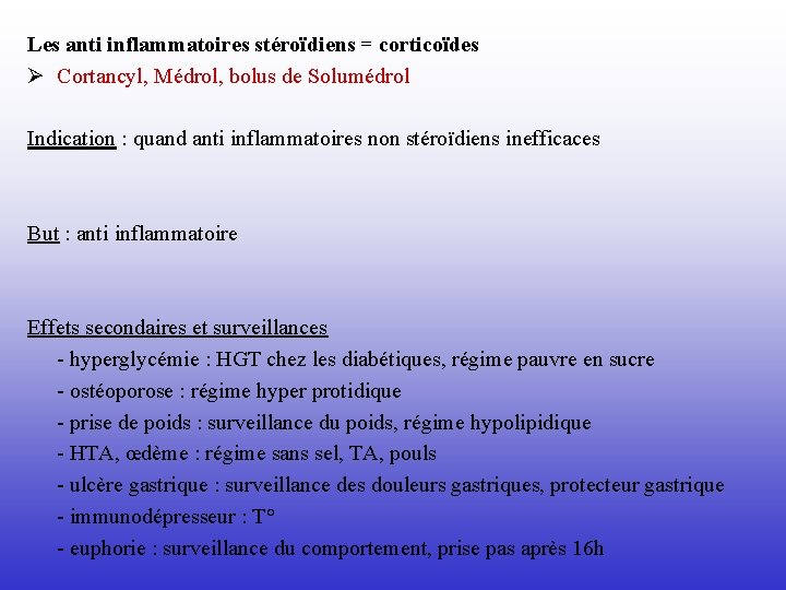 Les anti inflammatoires stéroïdiens = corticoïdes Ø Cortancyl, Médrol, bolus de Solumédrol Indication :