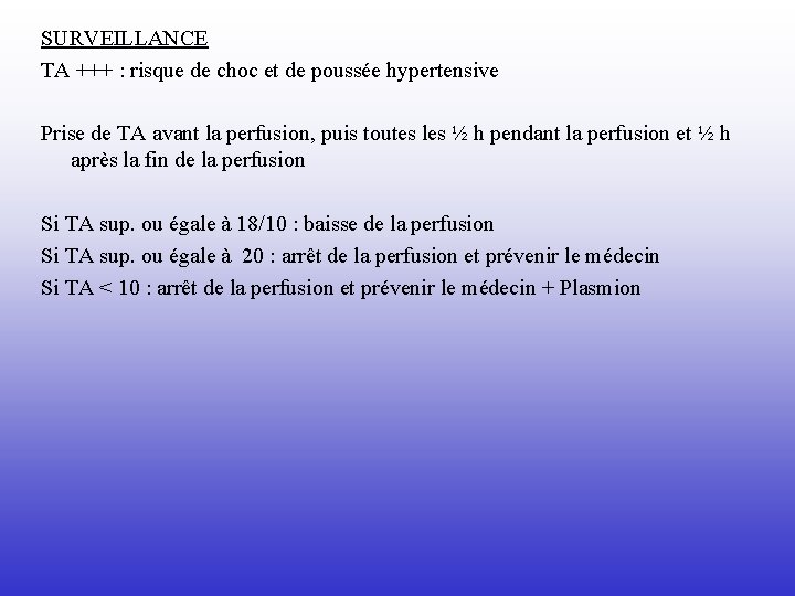 SURVEILLANCE TA +++ : risque de choc et de poussée hypertensive Prise de TA