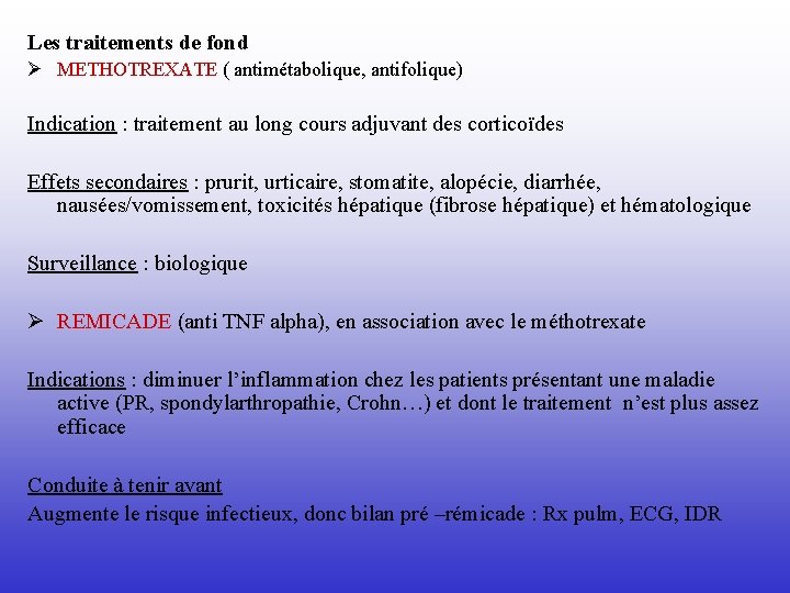 Les traitements de fond Ø METHOTREXATE ( antimétabolique, antifolique) Indication : traitement au long