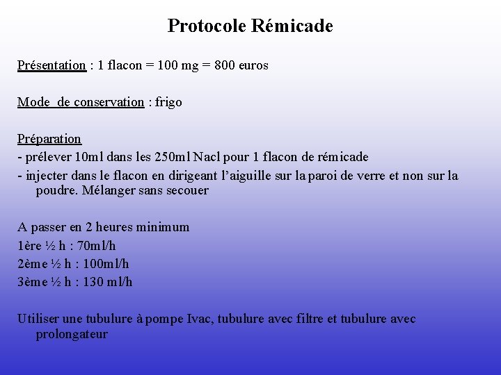 Protocole Rémicade Présentation : 1 flacon = 100 mg = 800 euros Mode de