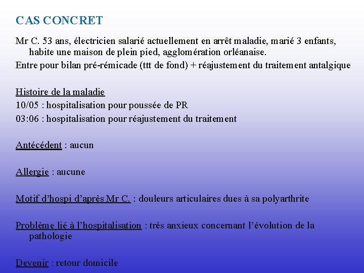 CAS CONCRET Mr C. 53 ans, électricien salarié actuellement en arrêt maladie, marié 3