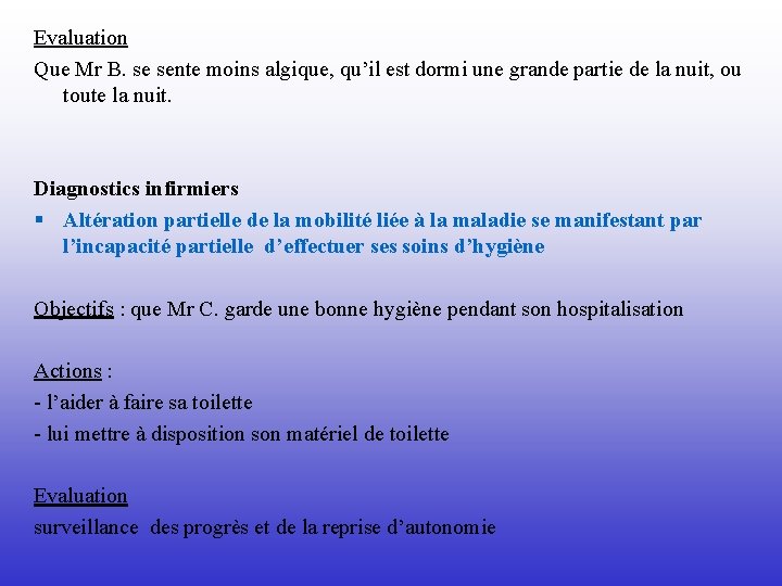 Evaluation Que Mr B. se sente moins algique, qu’il est dormi une grande partie