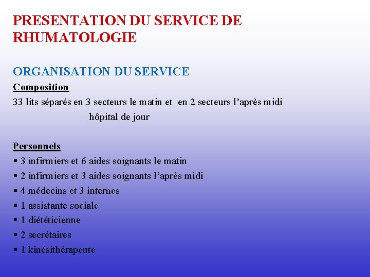PRESENTATION DU SERVICE DE RHUMATOLOGIE ORGANISATION DU SERVICE Composition 33 lits séparés en 3