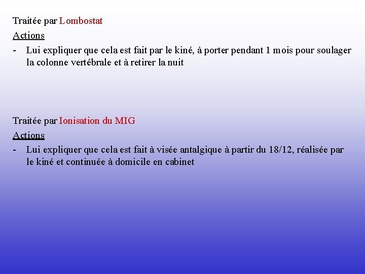 Traitée par Lombostat Actions - Lui expliquer que cela est fait par le kiné,