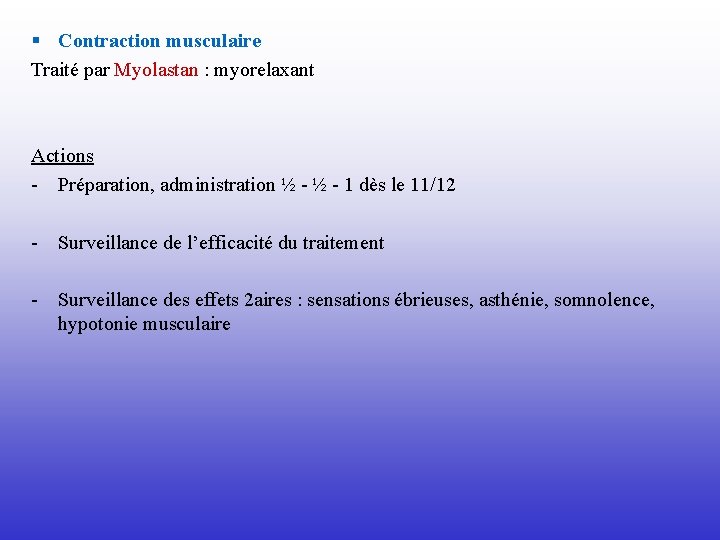 § Contraction musculaire Traité par Myolastan : myorelaxant Actions - Préparation, administration ½ -