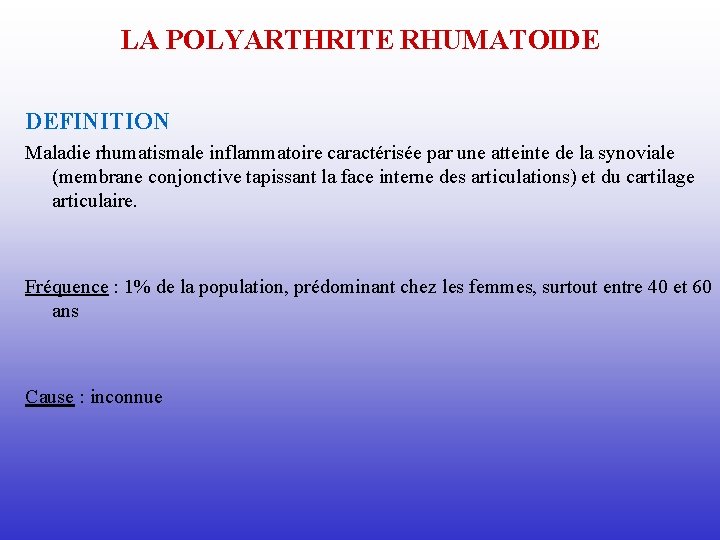 LA POLYARTHRITE RHUMATOIDE DEFINITION Maladie rhumatismale inflammatoire caractérisée par une atteinte de la synoviale