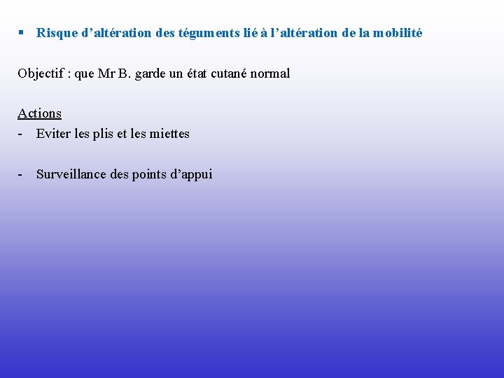 § Risque d’altération des téguments lié à l’altération de la mobilité Objectif : que