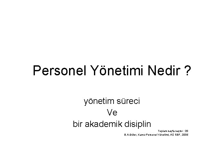 Personel Yönetimi Nedir ? yönetim süreci Ve bir akademik disiplin Toplam sayfa sayısı :