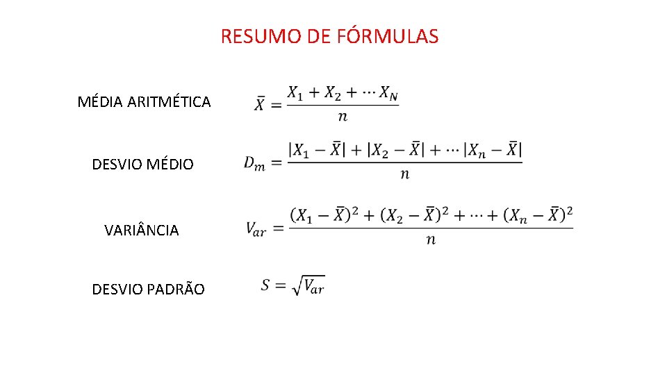 RESUMO DE FÓRMULAS MÉDIA ARITMÉTICA DESVIO MÉDIO VARI NCIA DESVIO PADRÃO 