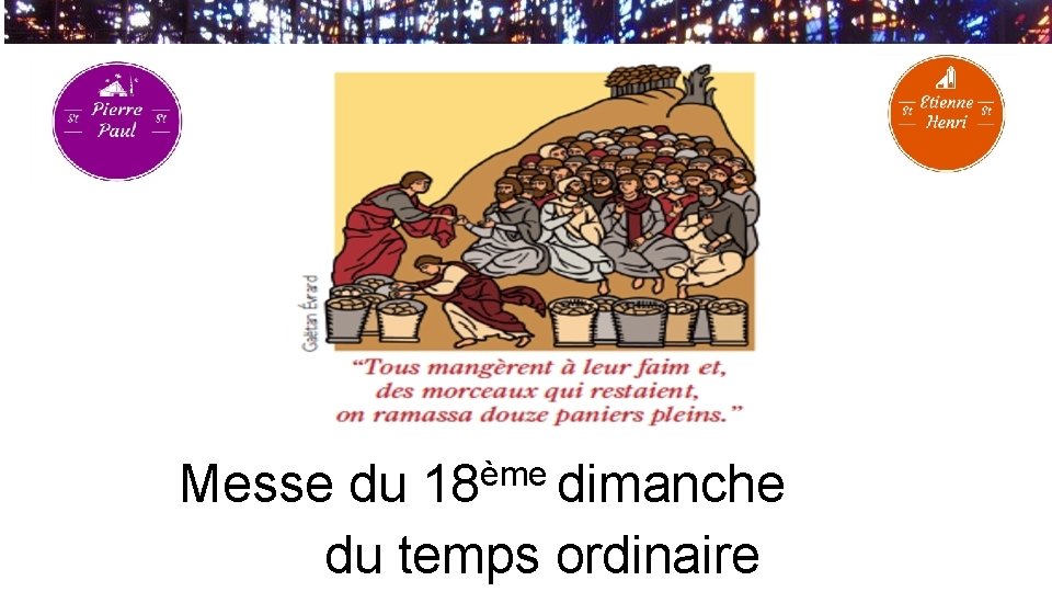  ème Messe du 18 dimanche du temps ordinaire 