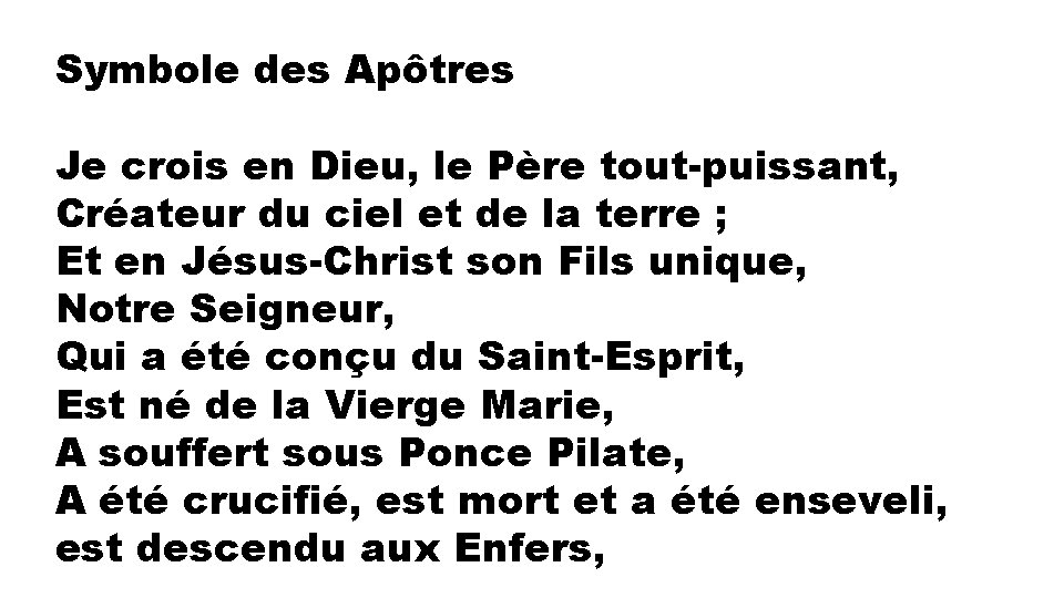 Symbole des Apôtres Je crois en Dieu, le Père tout-puissant, Créateur du ciel et