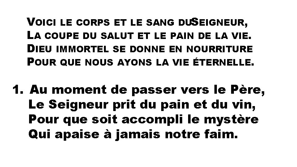 VOICI LE CORPS ET LE SANG DUSEIGNEUR, LA COUPE DU SALUT ET LE PAIN