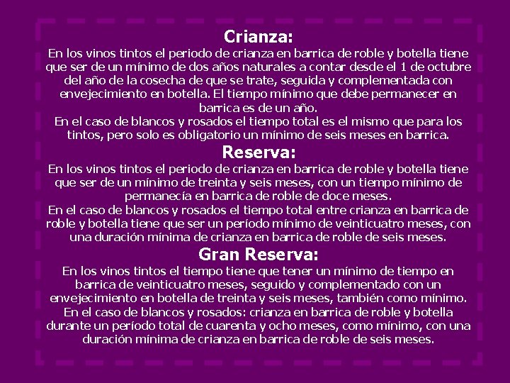 Crianza: En los vinos tintos el periodo de crianza en barrica de roble y Crianza: En los vinos tintos el periodo de crianza en barrica de roble y