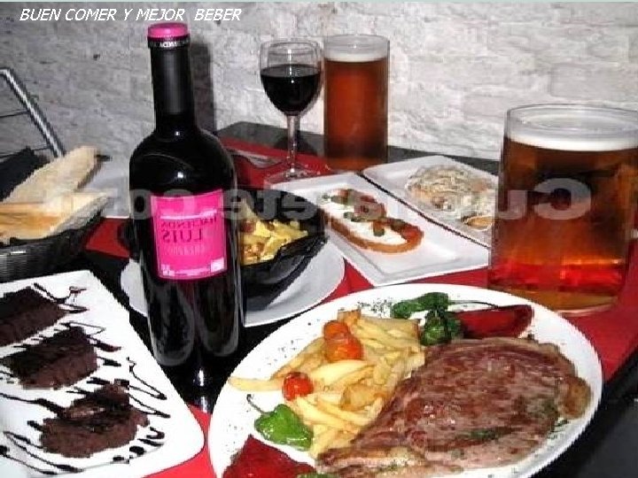 BUEN COMER Y MEJOR BEBER BUEN COMER Y MEJOR BEBER