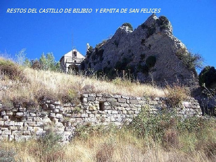 RESTOS DEL CASTILLO DE BILIBIO Y ERMITA DE SAN FELICES RESTOS DEL CASTILLO DE BILIBIO Y ERMITA DE SAN FELICES