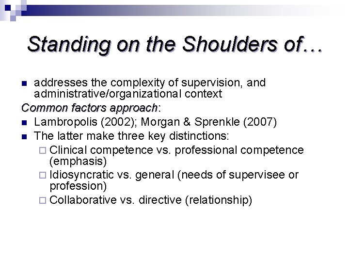 Standing on the Shoulders of… addresses the complexity of supervision, and administrative/organizational context Common