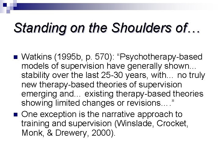 Standing on the Shoulders of… n n Watkins (1995 b, p. 570): “Psychotherapy-based models