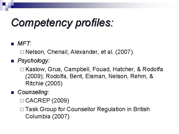 Competency profiles: n n n MFT: MFT ¨ Nelson, Chenail, Alexander, et al. (2007).