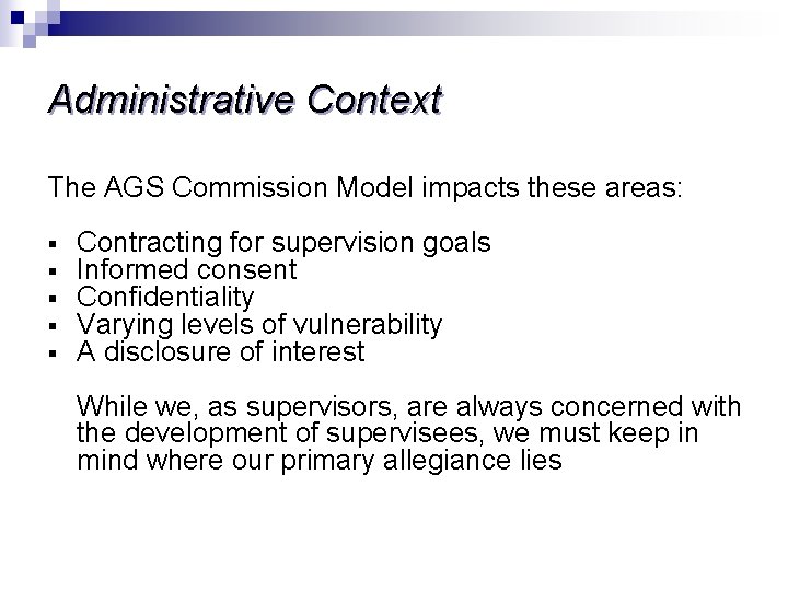 Administrative Context The AGS Commission Model impacts these areas: § § § Contracting for