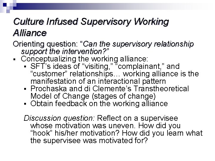 Culture Infused Supervisory Working Alliance Orienting question: “Can the supervisory relationship support the intervention?