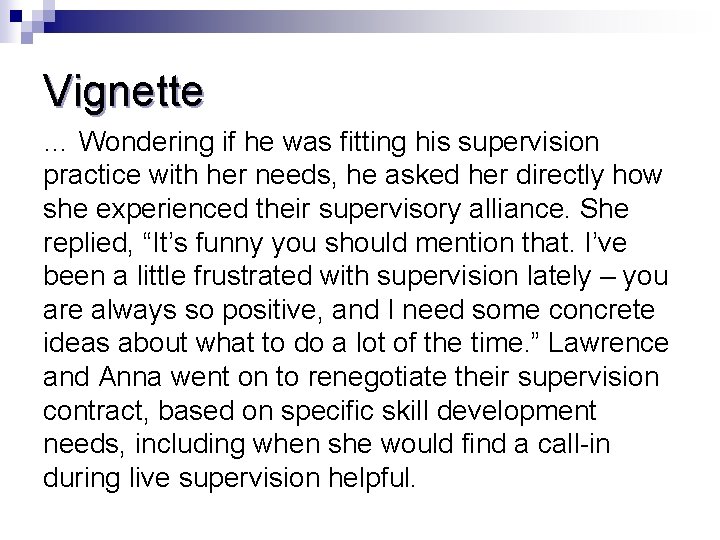 Vignette … Wondering if he was fitting his supervision practice with her needs, he