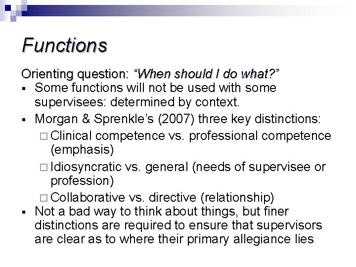 Functions Orienting question: “When should I do what? ” § Some functions will not
