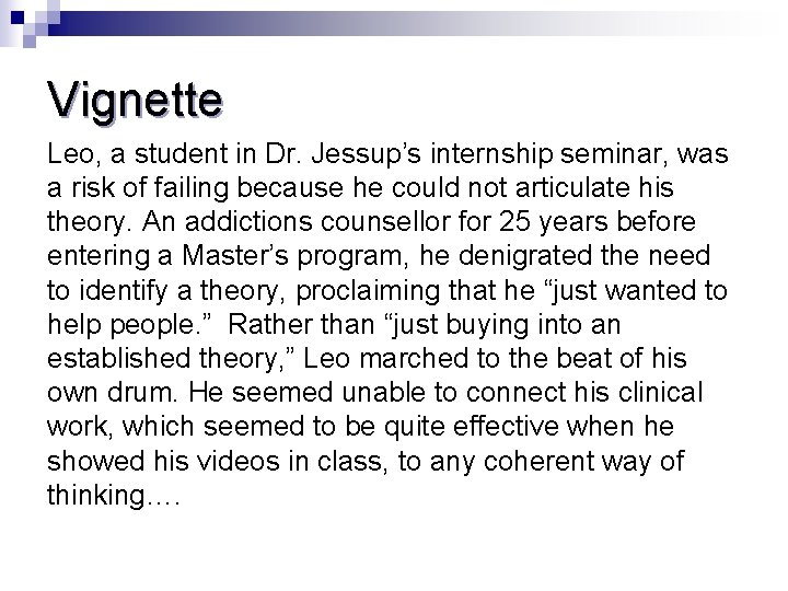 Vignette Leo, a student in Dr. Jessup’s internship seminar, was a risk of failing